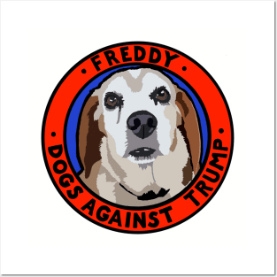 DOGS AGAINST TRUMP - FREDDY Posters and Art